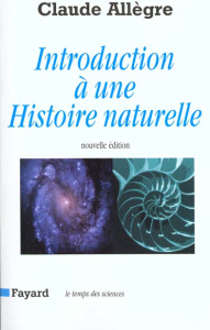 Introduction à une histoire naturelle. Edition 2001 - Allègre Claude