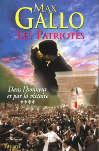Les patriotes Tome 4 : Dans l'honneur et par la victoire - Gallo Max