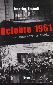 Octobre 1961. Un massacre à Paris - Einaudi Jean-Luc