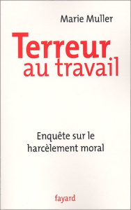 Terreur au travail. Enquête sur le harcèlement moral - Muller Marie