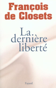 La dernière liberté - Closets François de