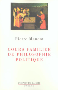 Cours familier de philosophie politique. - Manent Pierre