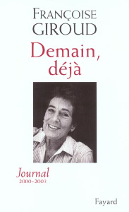 Demain, déjà. Journal 2000-2003 - Giroud Françoise
