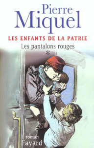 Les enfants de la patrie Tome 1 : Les pantalons rouges - Miquel Pierre