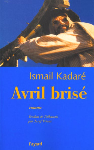 Avril brisé - Kadaré Ismaïl