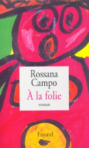 A la folie - Campo Rossana