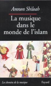 La musique dans le monde de l'islam - Shiloah Amnon