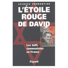 L'étoile rouge de David. Les Juifs communistes en France - Frémontier Jacques