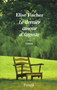 Le dernier amour d'Auguste - Fischer Elise