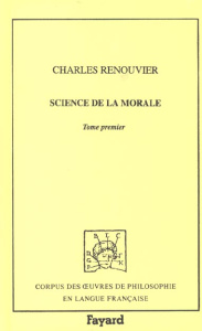 Science de la morale. Tome 1 - Renouvier Charles