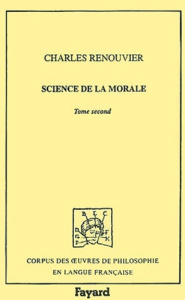 Science de la morale. Tome 2 - Renouvier Charles