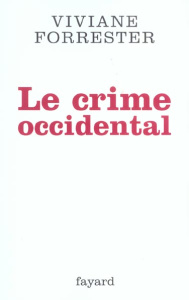 Le crime occidental - Forrester Viviane