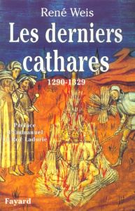 Les derniers cathares. 1290-1329 - Weis René