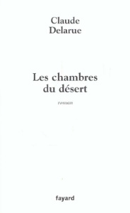 Les chambres du désert - Delarue Claude