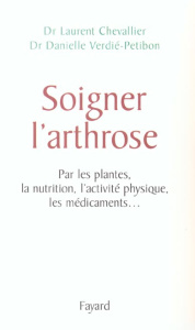 Soigner l'arthrose - Chevallier Laurent ; Verdié-Petibon Danielle