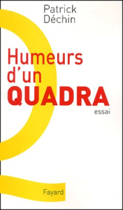 Humeurs d'un quadra - Déchin Patrick