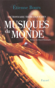 Dictionnaire thématique des musiques du monde - Bours Etienne