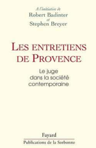 Les Entretiens de Provence. Le juge dans la société contemporaine - Breyer Stephen ; Badinter Robert