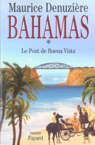 Bahamas Tome 1 : Le pont de Buena Vista - Denuzière Maurice