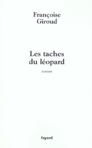 Les taches du léopard - Giroud Françoise