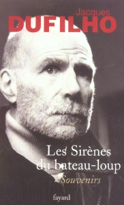 Les sirènes du bateau-loup. Souvenirs - Dufilho Jacques