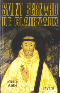 Saint-Bernard de Clairvaux - Aubé Pierre