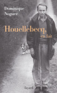 Houellebecq, en fait - Noguez Dominique