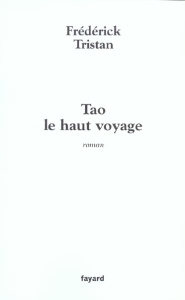 Tao le haut voyage - Tristan Frédérick