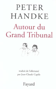 Autour du Grand Tribunal - Handke Peter