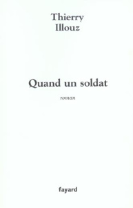 Quand un soldat - Illouz Thierry