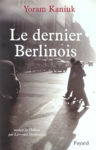 Le dernier Berlinois - Kaniuk Yoram ; Sendrowicz Laurence