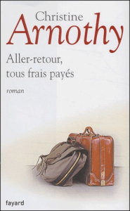 Aller-retour, tous frais payés - Arnothy Christine