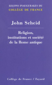 Religion, institutions et société de la Rome antique - Scheid John