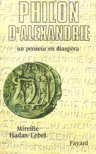 Philon d'Alexandrie. Un penseur en diaspora - Hadas-Lebel Mireille