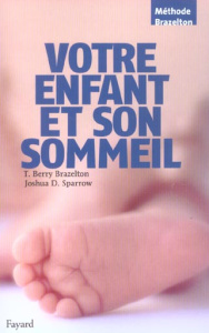 Votre enfant et son sommeil - Brazelton T-Berry; Sparrow Joshua-D