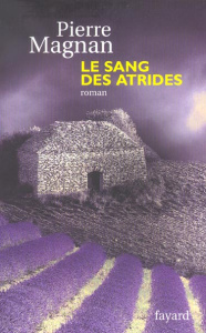 Le sang des Atrides - Magnan Pierre