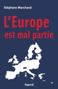 l'Europe est mal partie - Marchand Stéphane
