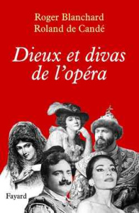 Dieux et divas de l'opéra - Candé Roland de ; Blanchard Roger