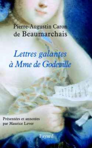 Lettres galantes à Mme de Godeville 1777-1779 - Beaumarchais Pierre-Augustin Caron de