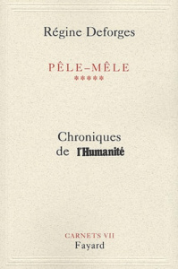 Pêle-mêle Tome 5. Chroniques de l'Humanité Carnets VII - Deforges Régine