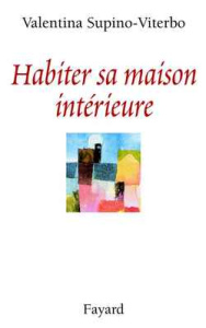 Habiter sa maison intérieure - Supino-Viterbo Valentina