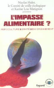 L'impasse alimentaire ? Agriculture, santé, environnement - Hulot Nicolas ; Matignon Karine-Lou
