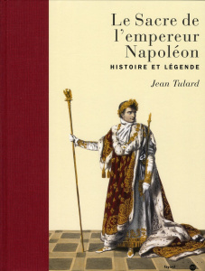 Le Sacre de l'empereur Napoléon. Histoire et légende - Tulard Jean ; Marquet Catherine ; Maraval Denis