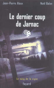 Le dernier coup de Jarnac - Alaux Jean-Pierre ; Balen Noël