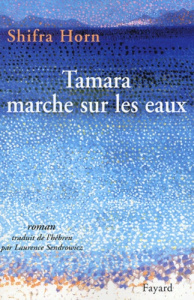 Tamara marche sur les eaux - Horn Shifra ; Sendrowicz Laurence