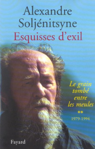 Esquisses d'exil. Tome 2, Le grain tombé entre les meules, 1979-1994 - Soljenitsyne Alexandre ; Lesourd Françoise