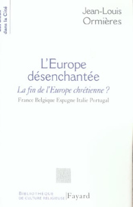 L'Europe désenchantée - Ormières Jean-Louis