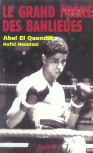Le grand frère des banlieues - El Quandili Abel ; Hamdani Hafid