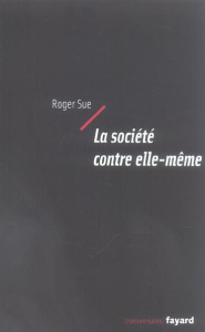 La société contre elle-même - Sue Roger