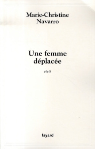 Une femme déplacée - Navarro Marie-Christine